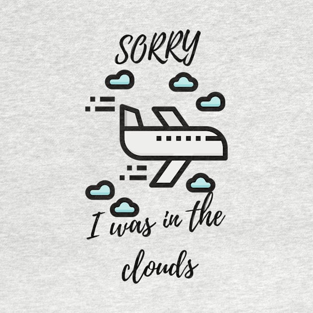 Sorry I Was In The Clouds by Bazzar Designs